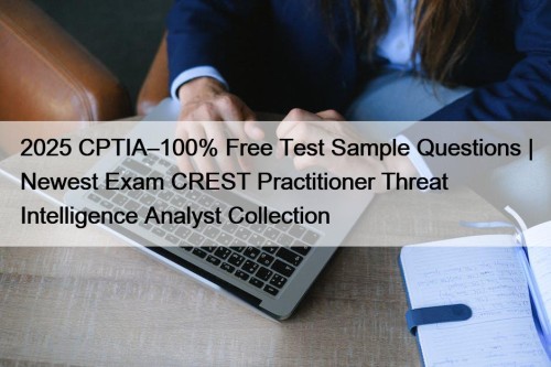 2025 CPTIA–100% Free Test Sample Questions | Newest ...